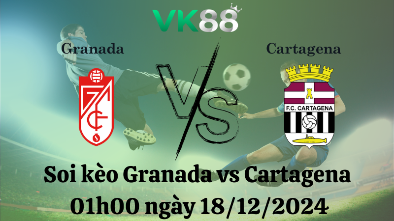 Soi kèo Granada vs Cartagena 01h00 ngày 18/12/2024