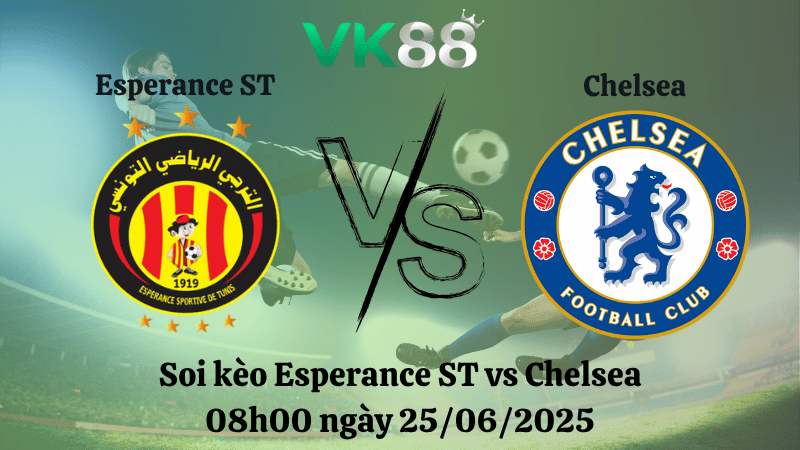 Soi kèo Esperance ST vs Chelsea 08h00 ngày 25/06/2025