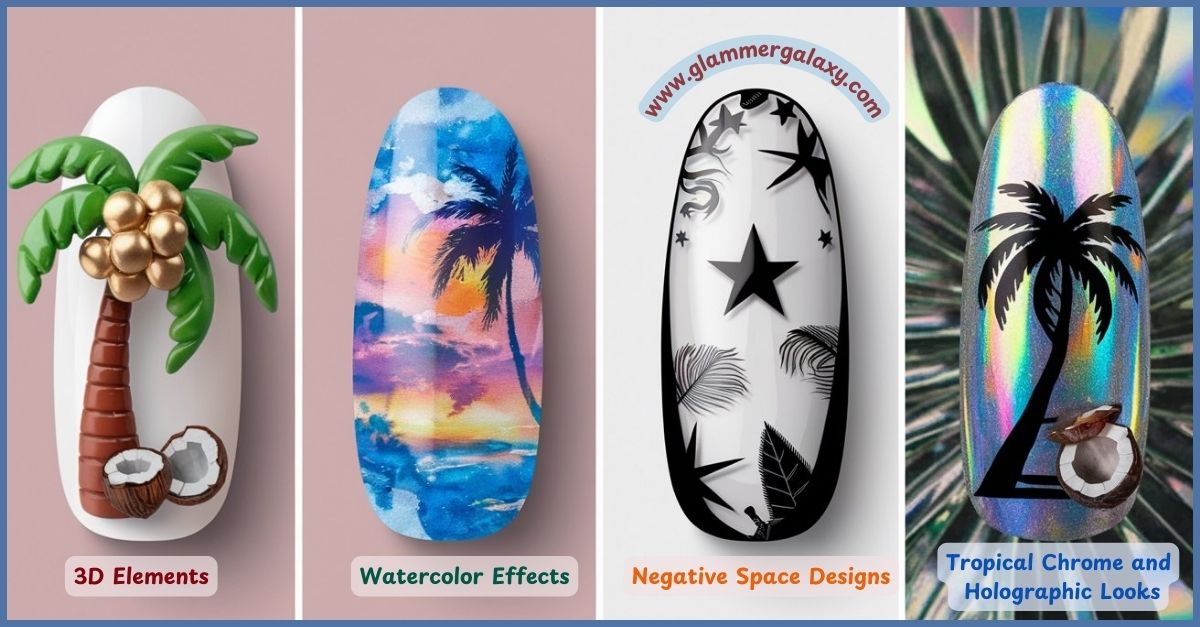 Nail art designs with 3D elements, watercolor effect, negative space, and tropical chrome.