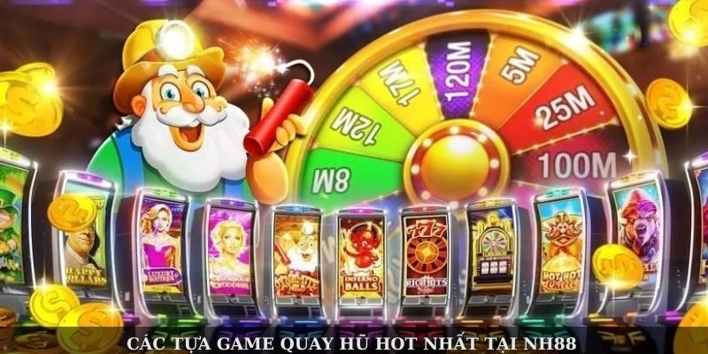 Các tựa game quay hũ hot nhất tại NH88