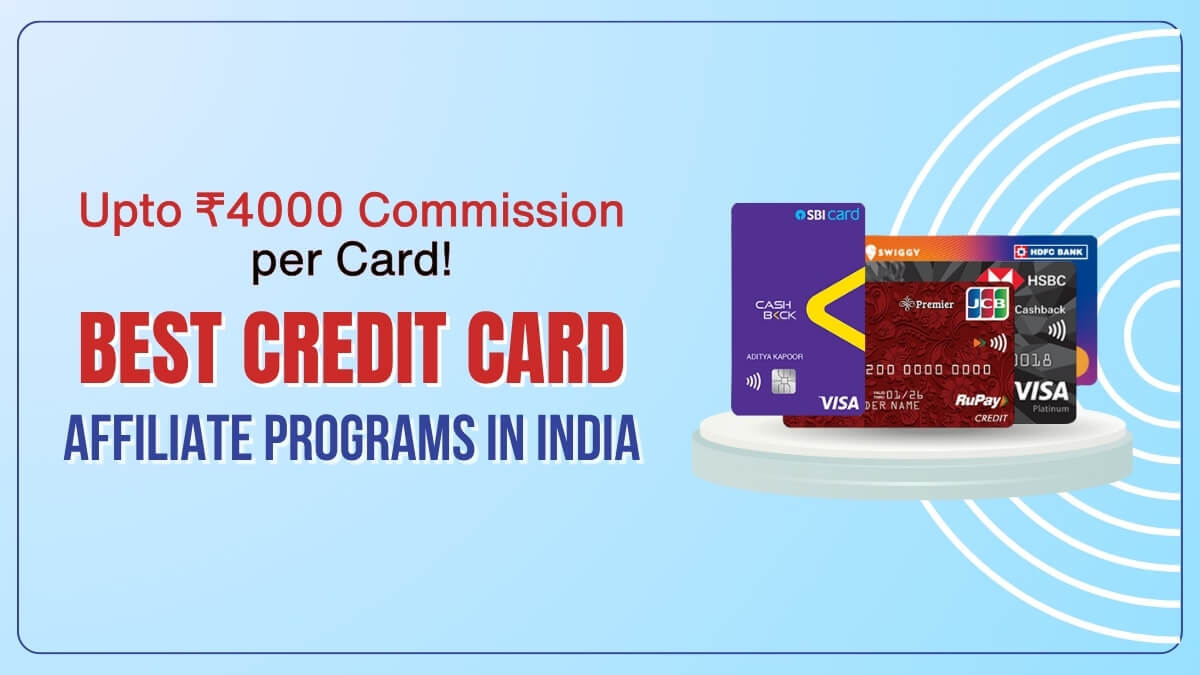 Best Credit Card Affiliate Programs: upto ₹4000 Commission per Card!
