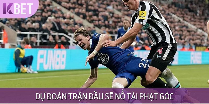 Dự đoán trận đấu sẽ nổ tài phạt góc