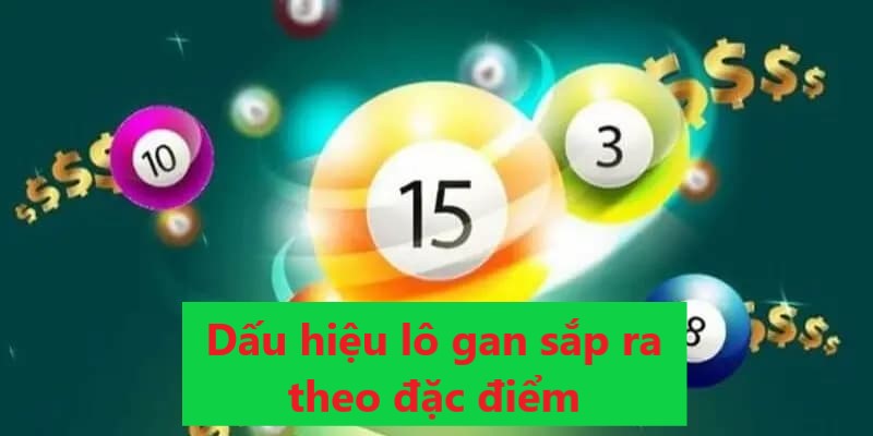 Bạn có thể xem dấu hiệu lô gan sắp ra theo đặc điểm rất dễ dàng