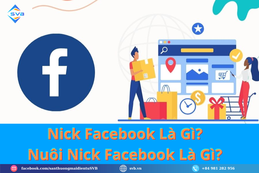 Nick Facebook Là Gì? Nuôi Nick Facebook Là Gì?