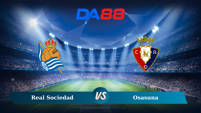 Soi kèo Real Sociedad vs Osasuna 03h00 ngày 28/10/2024