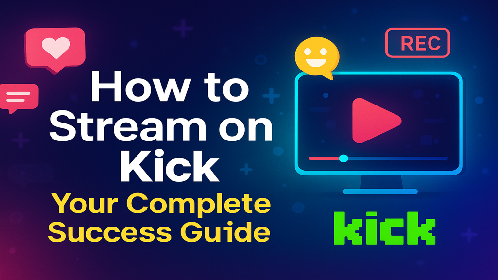 How to Stream on Kick: Your Complete Success Guide