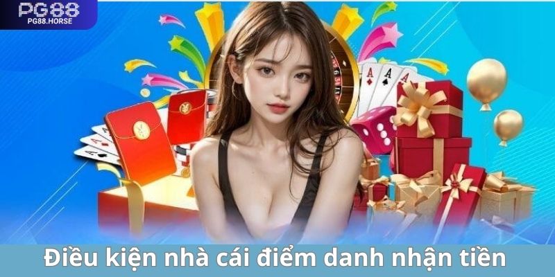 Điều kiện quan trọng khi tham gia nhà cái điểm danh nhận thưởng