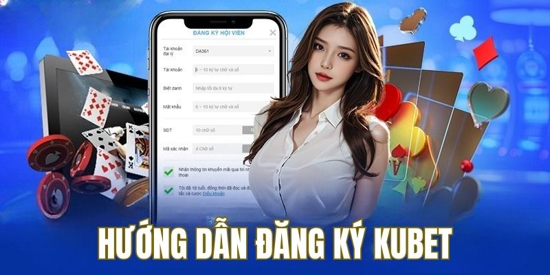 Quy trình tạo tài khoản Kubet dành cho người mới