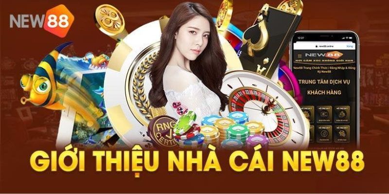 Tìm hiểu tổng quan về nhà cái New88