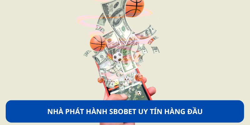 Nhà phát hành SBOBET uy tín hàng đầu