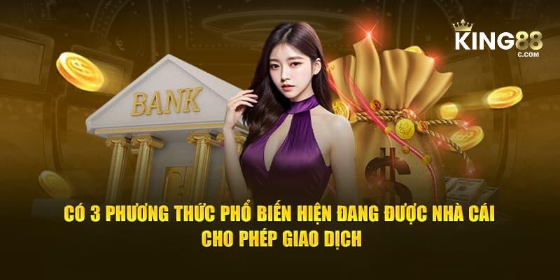 Hướng dẫn nạp tiền KING88 với đa phương thức