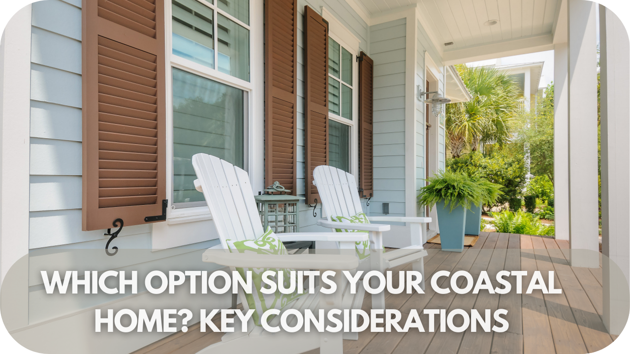 Which option is best for your coastal home