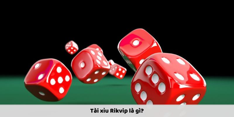 Về game tài xỉu Rikvip