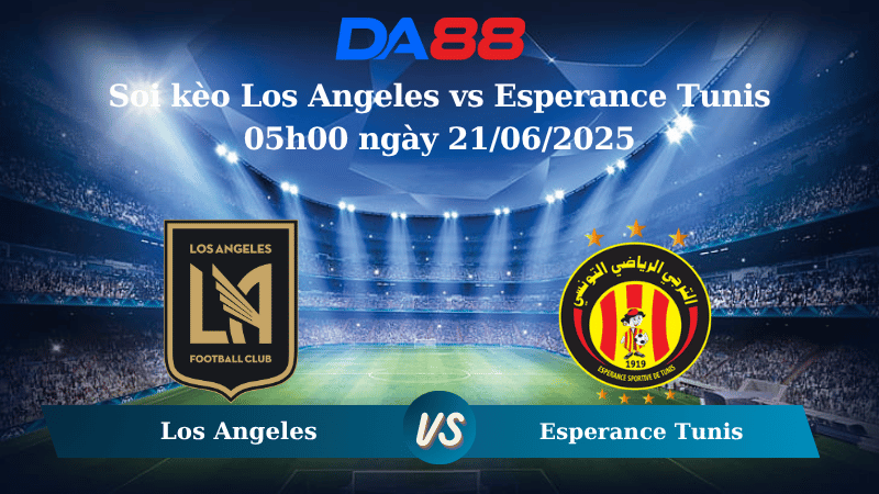 Soi kèo Los Angeles vs Esperance Tunis 05h00 ngày 21/06/2025