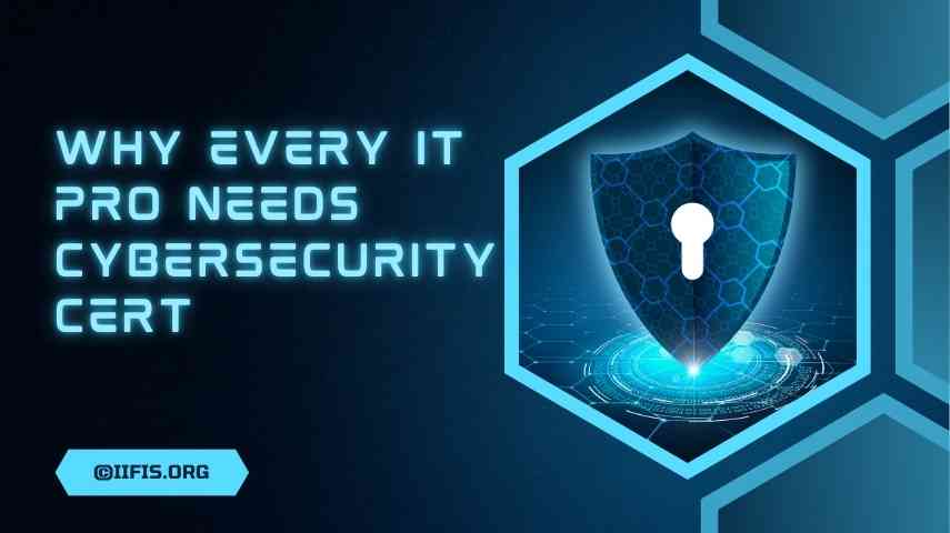 Why Every IT Pro Needs Cybersecurity Cert