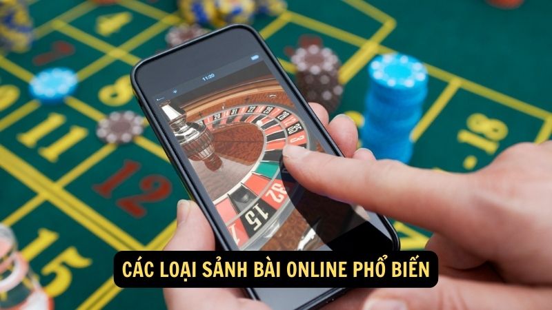 Các loại sảnh bài online phổ biến