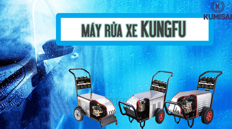 Tìm hiểu về máy rửa xe Kungfu