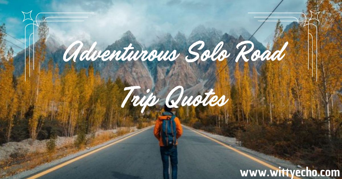 Adventurous Solo Road Trip Quotes