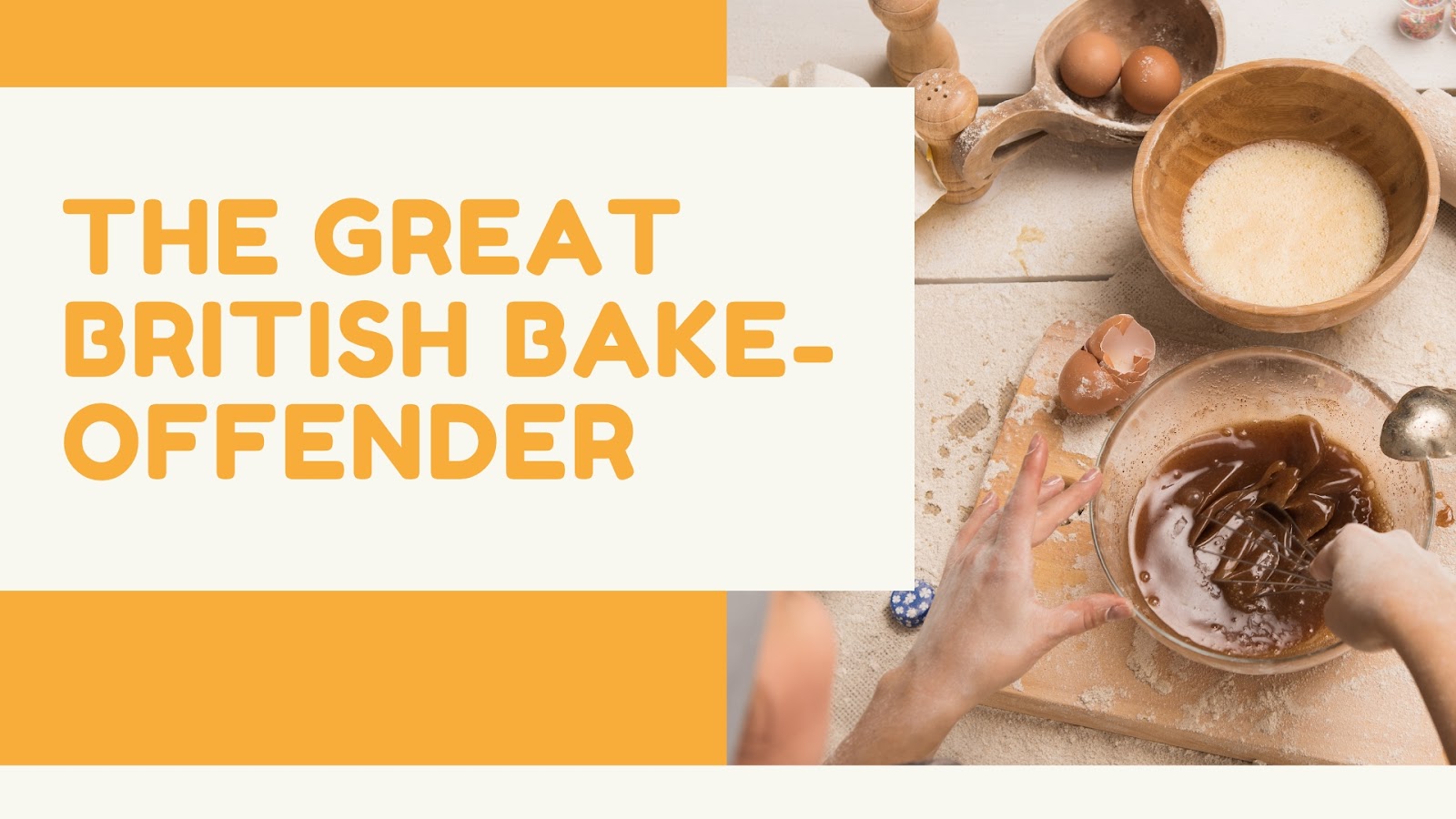 The Great British Bake-Offender