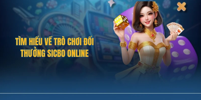 Tìm hiểu về trò chơi đổi thưởng Sicbo online