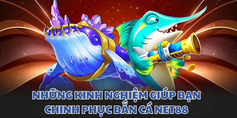 Bộ kinh nghiệm bách phát bách thắng tại bắn cá NET88