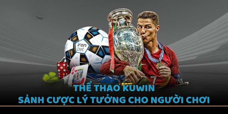 Thể thao KUWIN - Sảnh cược lý tưởng cho người chơi