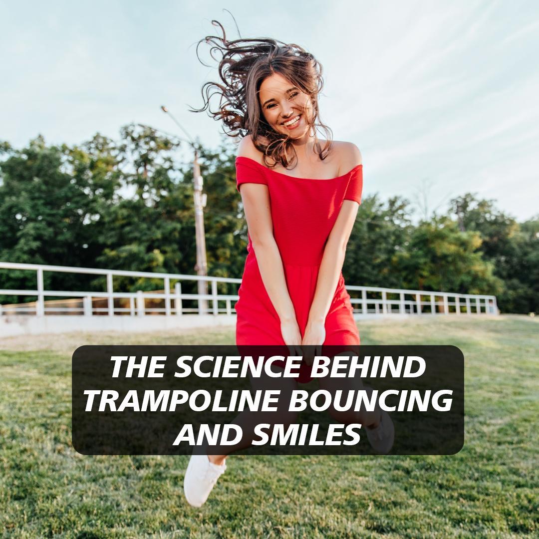 The Science Behind Trampoline Bouncing and Smiles