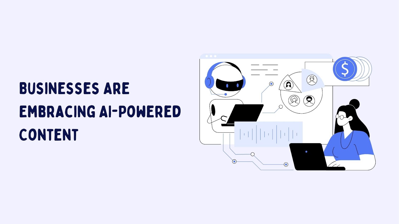 Businesses Are Embracing AI-Powered Content