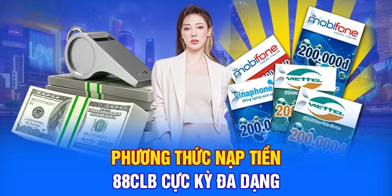 Nạp tiền 88CLB đa dạng phương thức