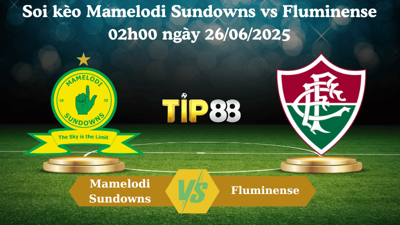 Soi kèo Mamelodi Sundowns vs Fluminense 02h00 ngày 26/06/2025