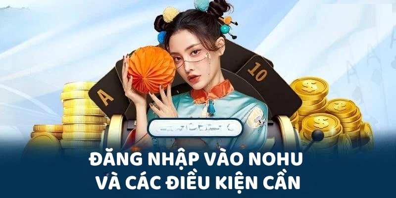 Đăng nhập vào NOHU và các điều kiện cần