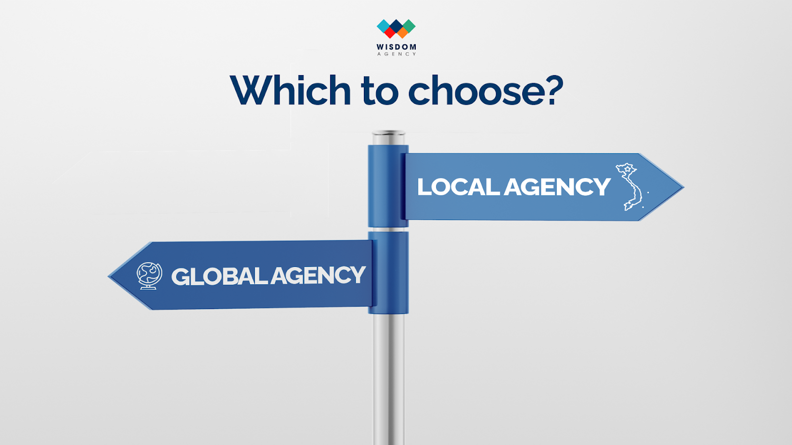 Agency quảng cáo global hay local - Đâu là lựa chọn phù hợp với doanh nghiệp Việt?