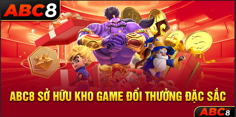 ABC8 sở hữu kho game đổi thưởng đặc sắc