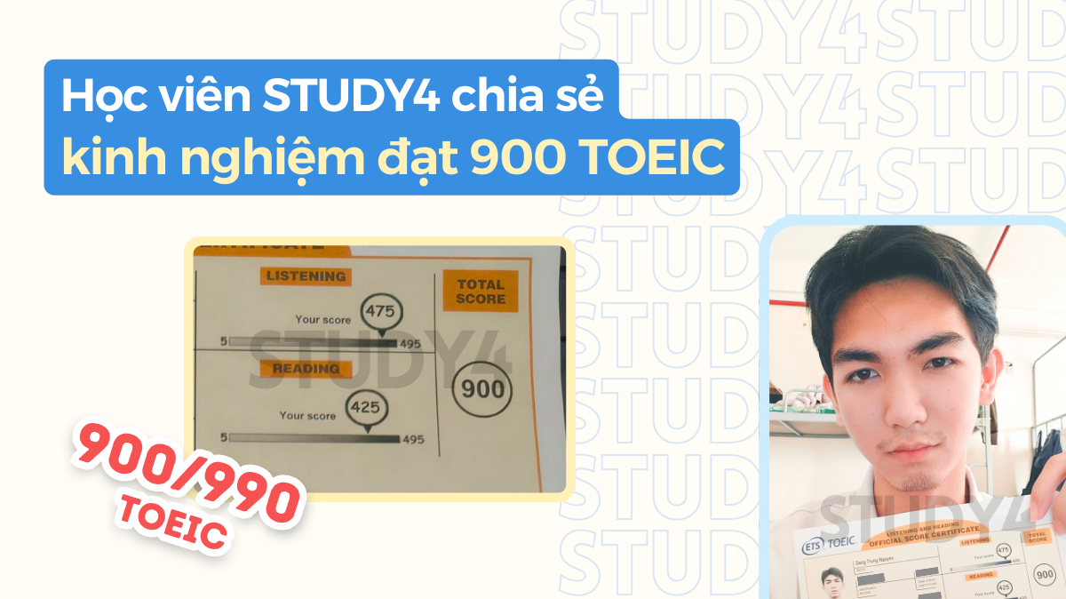 Kinh nghiệm tự học đạt 900 TOEIC review học viên study4