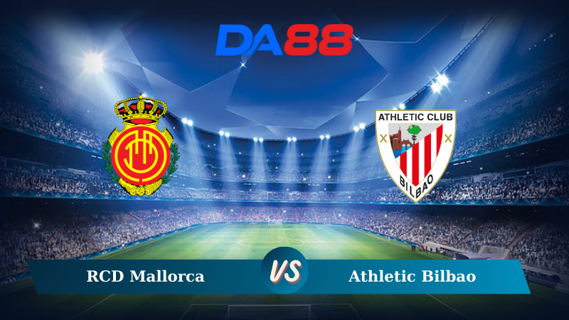 Soi kèo RCD Mallorca vs Athletic Bilbao 03h00 ngày 29/10/2024