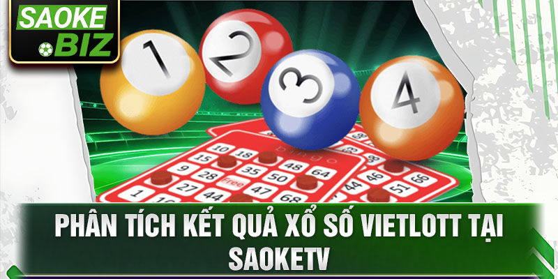 Phân tích kết quả xổ số Vietlott tại SaokeTV

