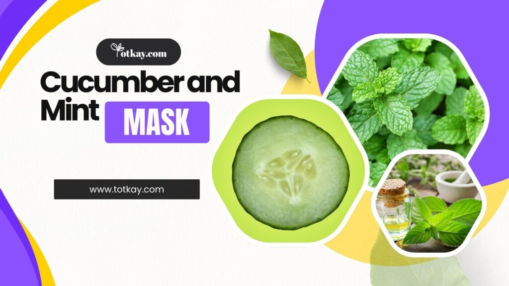 Cucumber and Mint Mask: Balon Ki Jadon Ko Mazboot Karne Ke Liye    - totkay.com