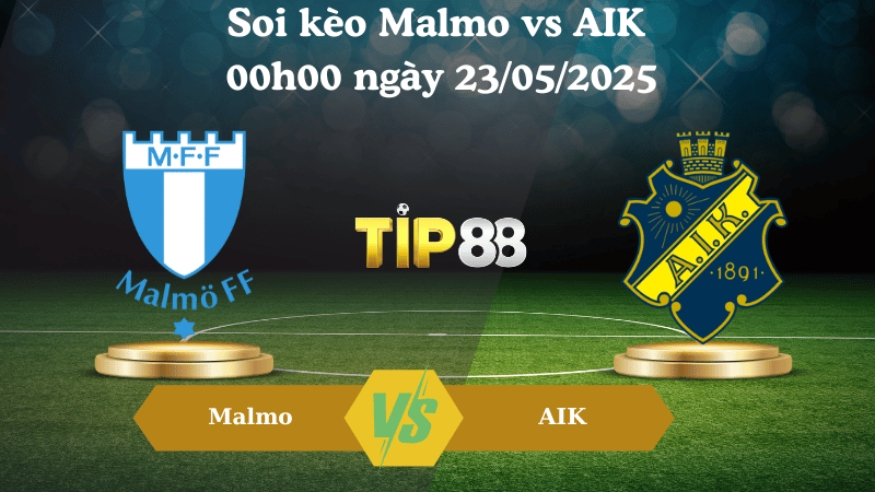 Soi kèo Malmo vs AIK 00h00 ngày 23/05/2025
