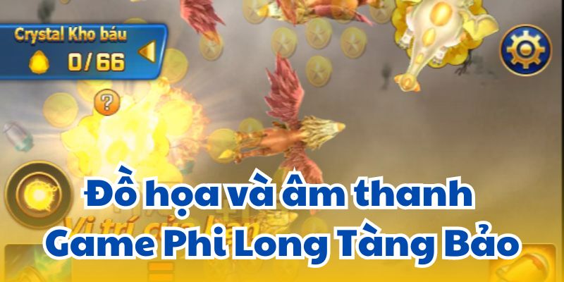 Đồ họa và âm thanh Game Phi Long Tàng Bảo