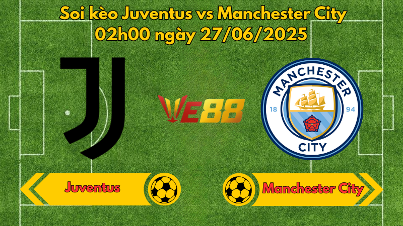 Soi kèo Juventus vs Manchester City 02h00 ngày 27/06/2025