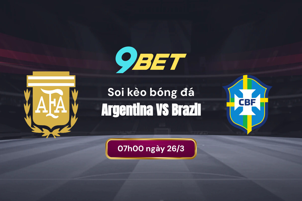 Phân tích phong độ Argentina vs Brazil trước trận đấu