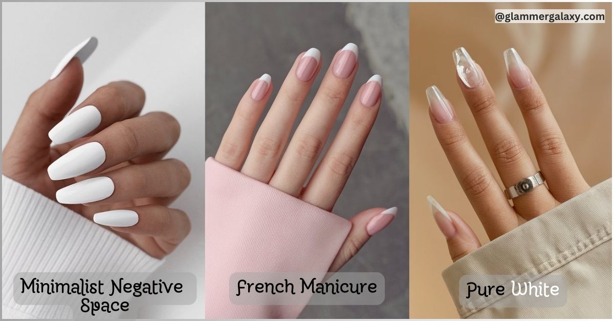 Three images of hands with different nail art styles labeled Minimalist Negative Space, French Manicure, Pure White.