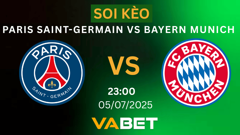 Soi kèo Paris Saint-Germain vs Bayern Munich – 02h00 ngày 05/07/2025