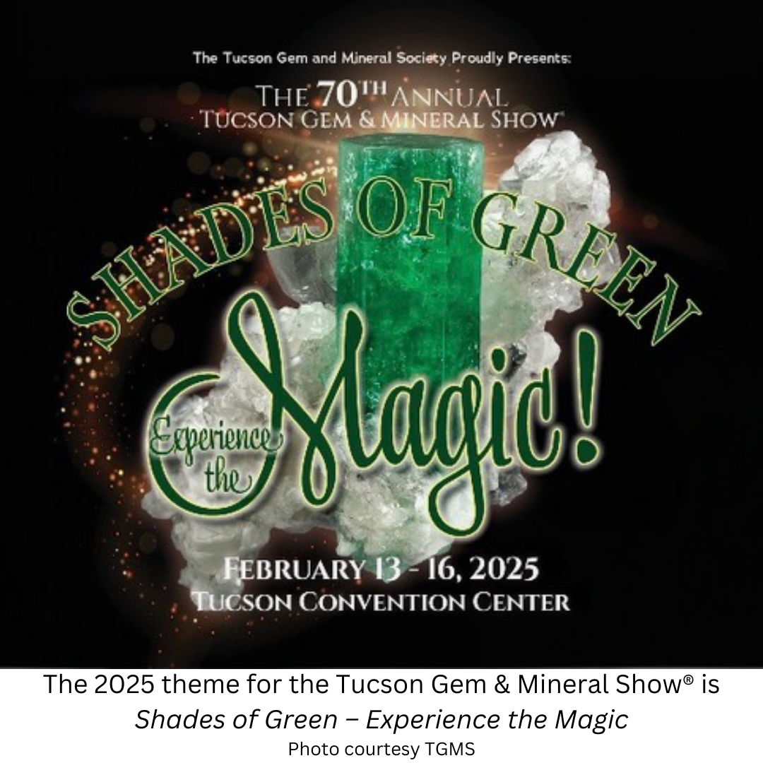 The 2025 theme for the Tucson Gem & Mineral Show® is Shades of Green – Experience the Magic Photo courtesy TGMS