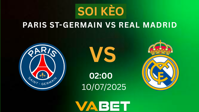 Soi kèo Paris St-Germain vs Real Madrid - 02h00 ngày 10/07/2025