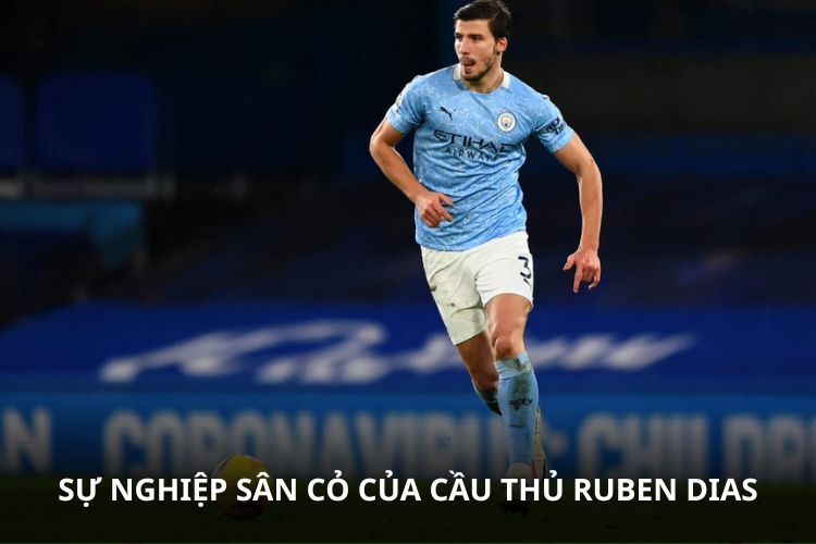 Sự nghiệp sân cỏ của cầu thủ Ruben Dias