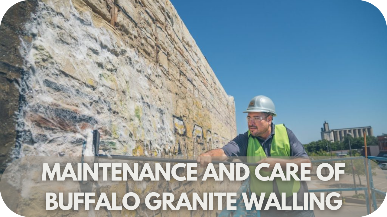 Easy Maintenance and Care Tips for Long-Lasting Buffalo Granite Walling