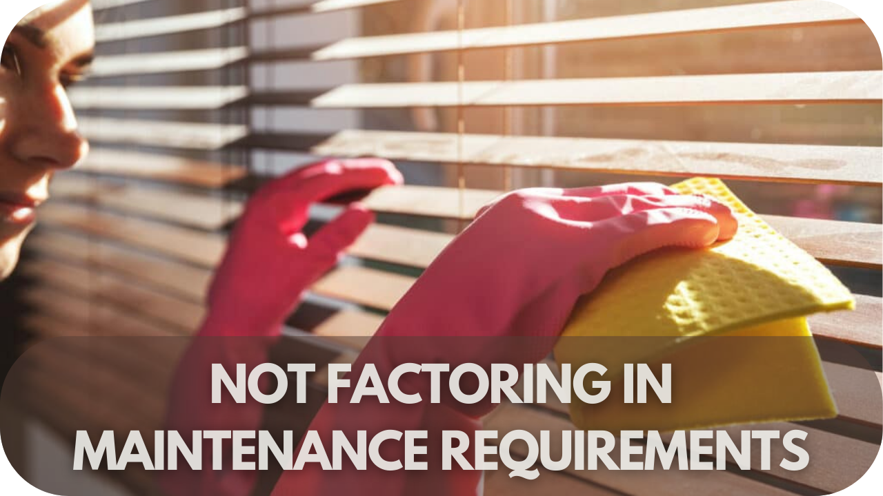 Not Factoring in Maintenance Requirements