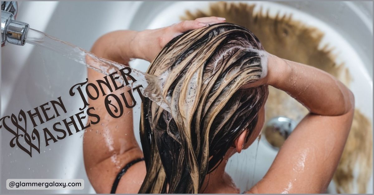 Person rinsing hair with toner in shower, text “When Toner Washes Out” visible.