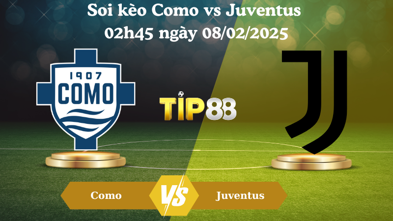 Soi kèo Como vs Juventus 02h45 ngày 08/02/2025